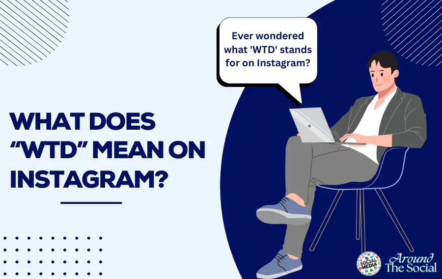 What Does WTD Mean on Instagram